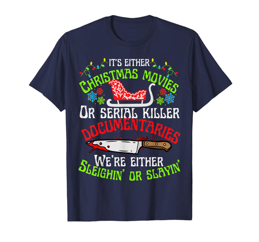Sleighin or slayin Christmas cute movie serial documentaries T-Shirt