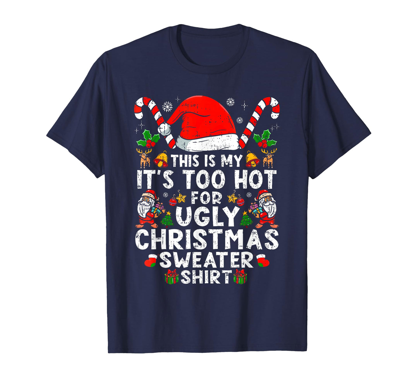 This is My It's Too Hot for Ugly Christmas Sweaters T-Shirt