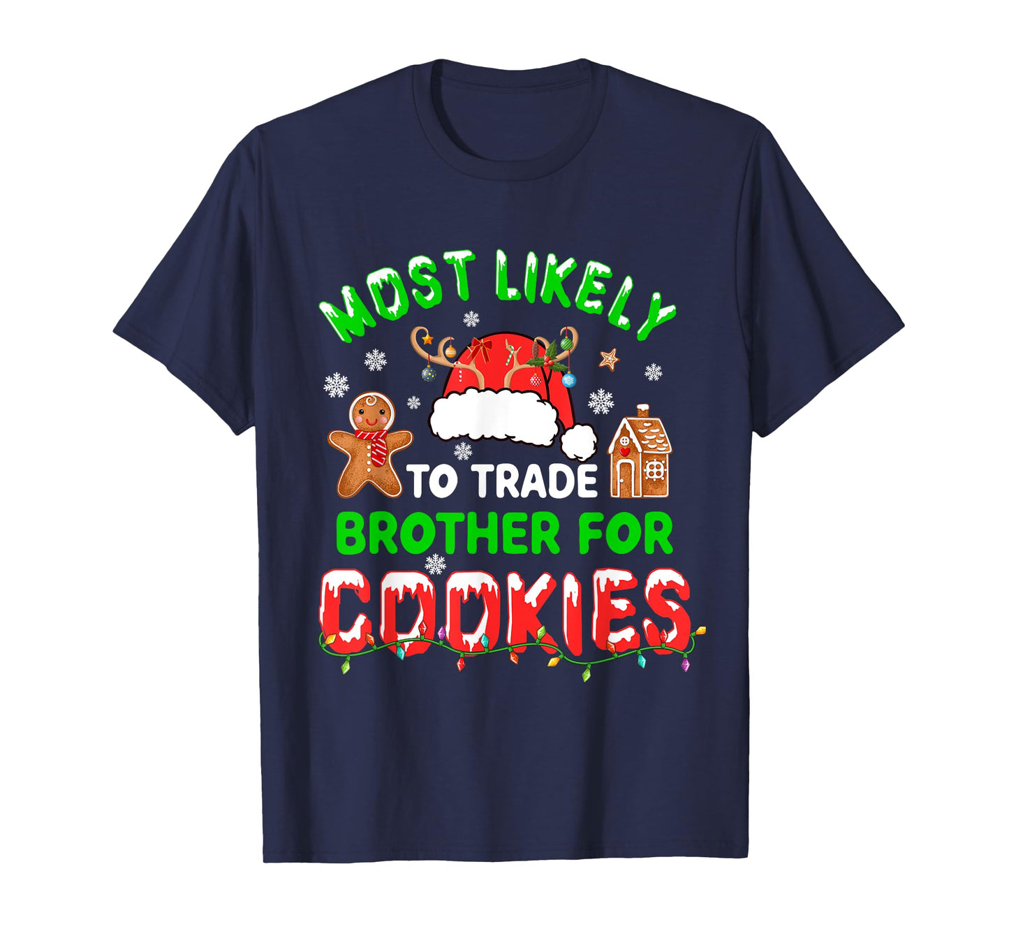 Most Likely To Trade Brother For Cookies Xmas Santa Cookies T-Shirt