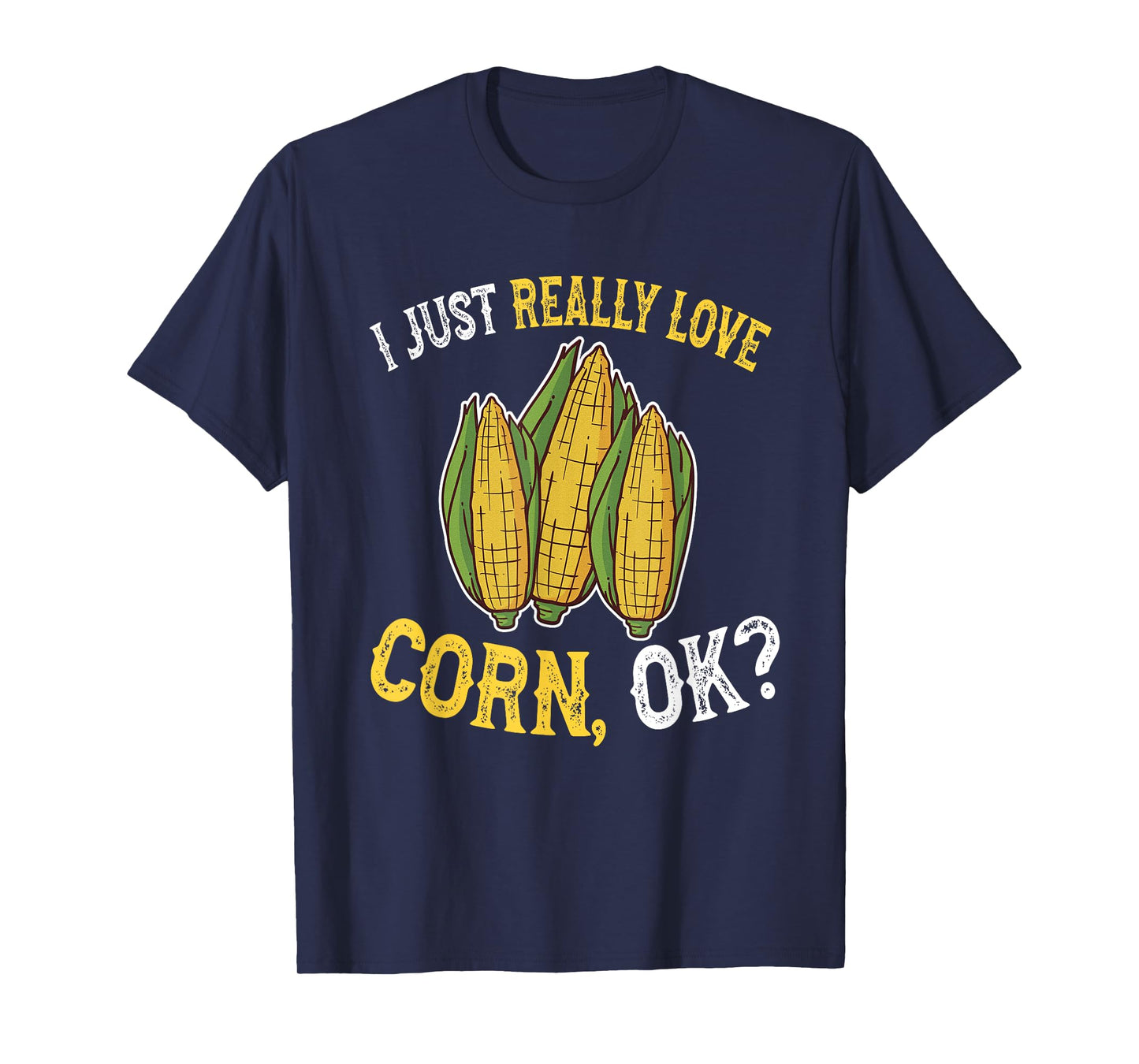I Love Corn OK - Cute and Funny Corn on the Cob T-Shirt