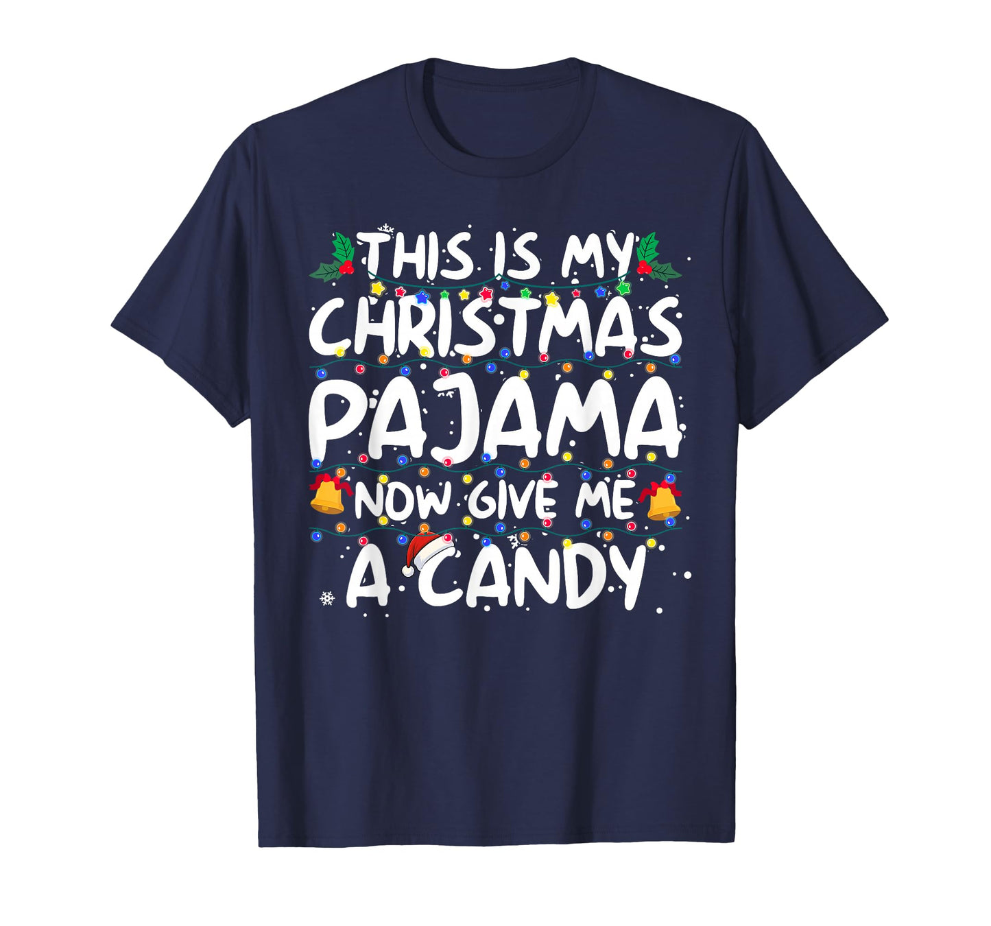 This is My Christmas Pajama Now Give Me Candy Xmas Lights T-Shirt