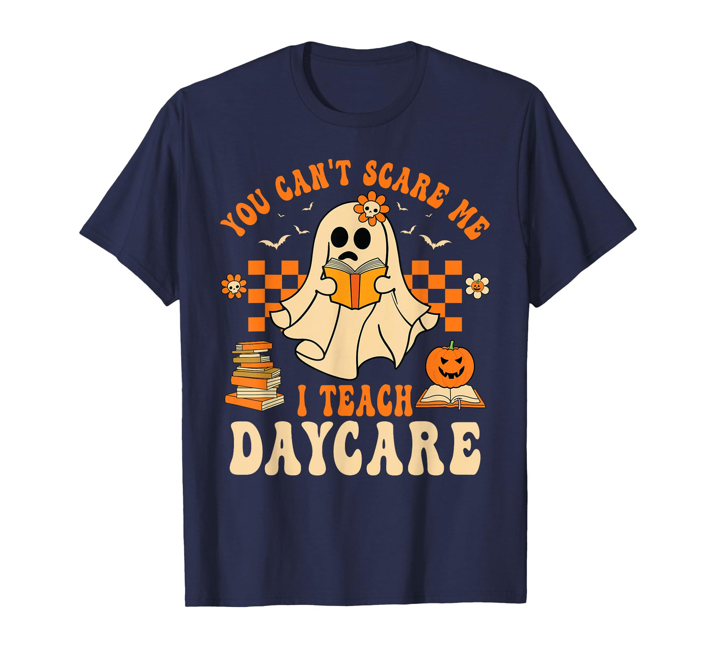 You Can't Scare Me I Teach Daycare Teacher Halloween Ghost T-Shirt