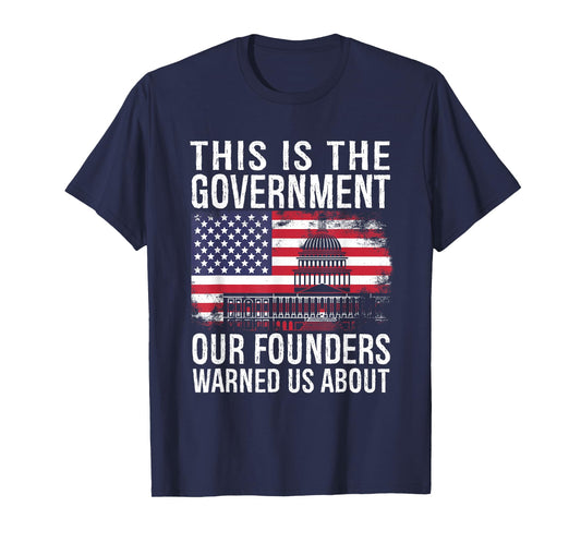 This Is The Government Our Founders Warned Us About T-Shirt