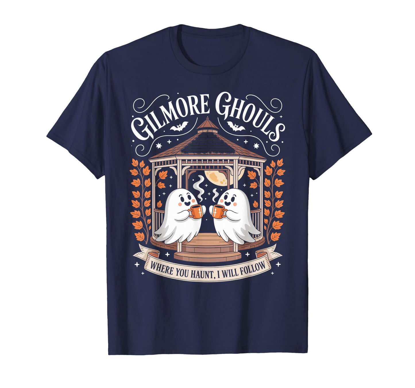 Gilmore Ghouls Where You Haunt I Will Follow T-Shirt