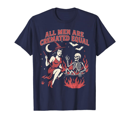 All Men Are Cremated Equal Funny Halloween Witch Skeleton T-Shirt