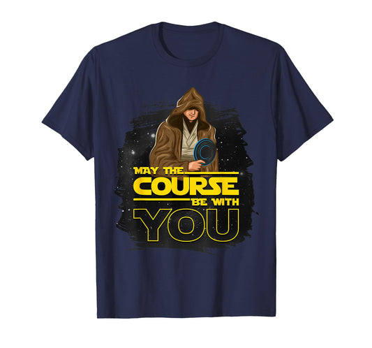 Disc Golf T Shirt "May the Course Be with You" Men & Women T-Shirt
