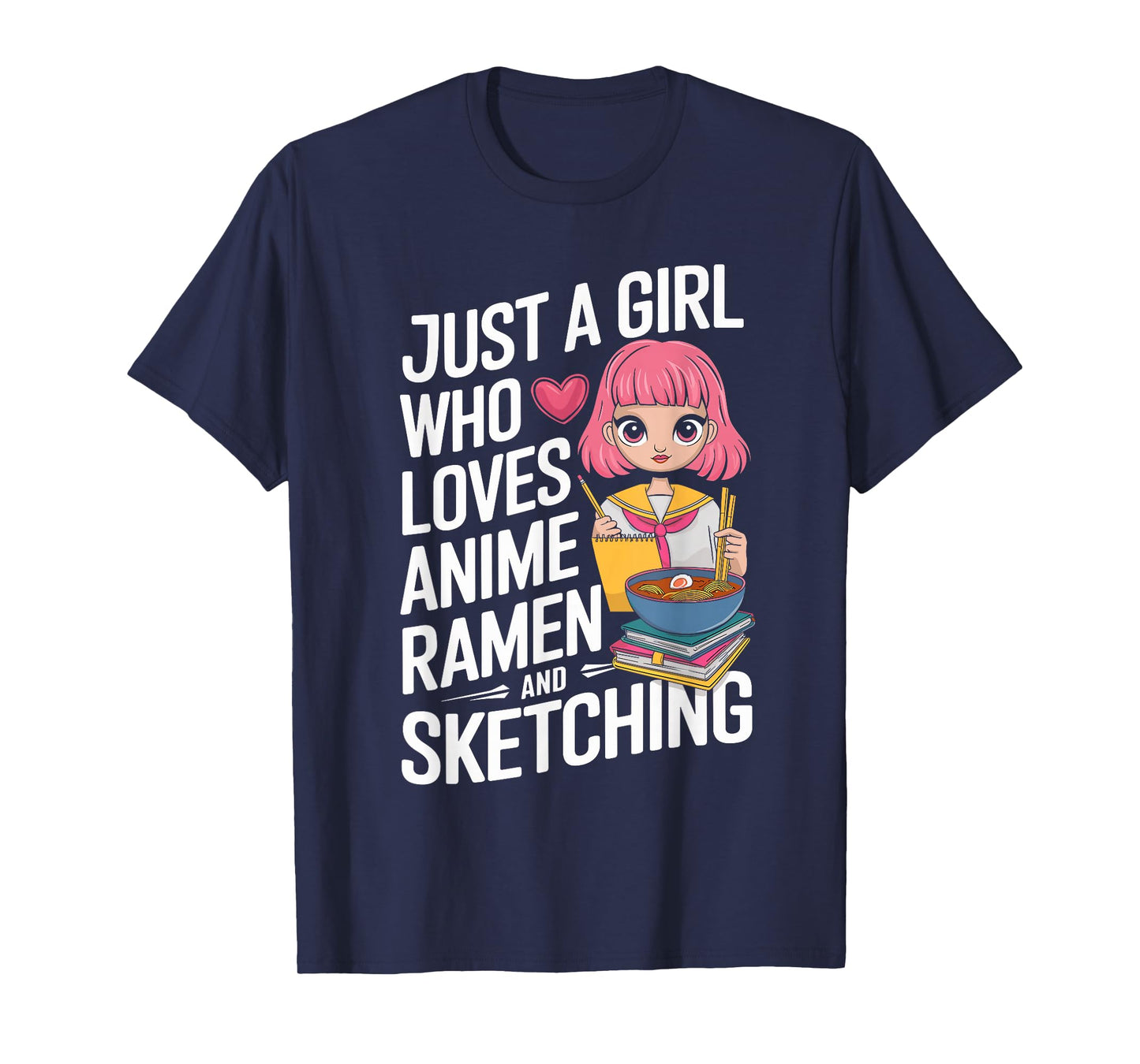 Just A Girl Who Loves Anime Ramen And Sketching T-Shirt