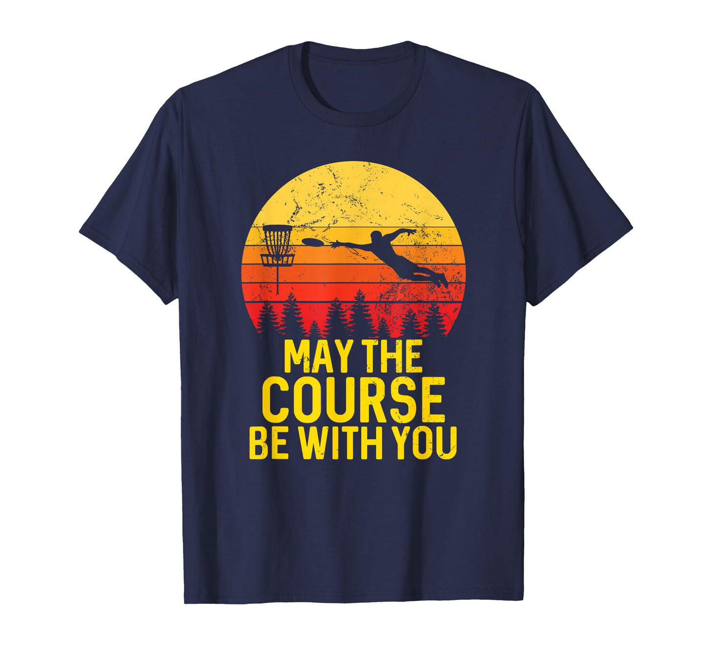Disc Golf Frisbee Golf May the Course Be With You Men Women T-Shirt