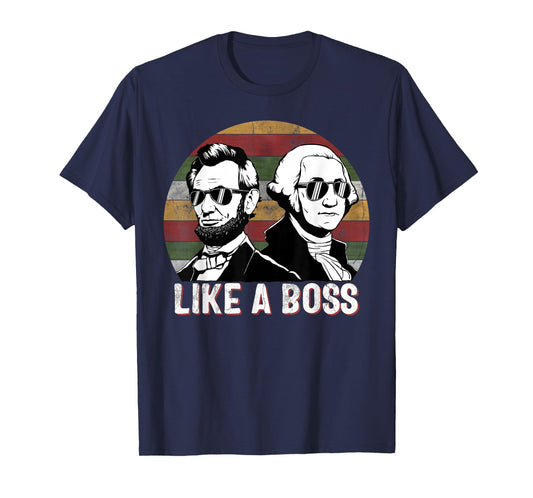 Like A Boss Presidents Day Washington Lincoln Abe George T-Shirt