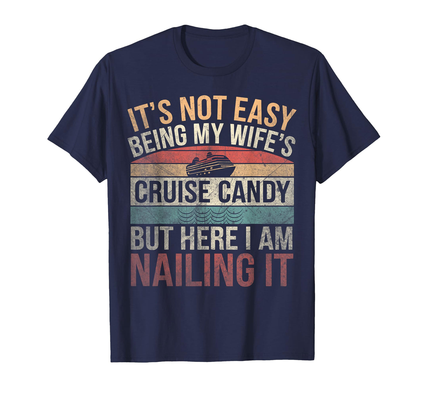 Cruising Retro It's Not Easy Being My Wife's Cruise Candy T-Shirt