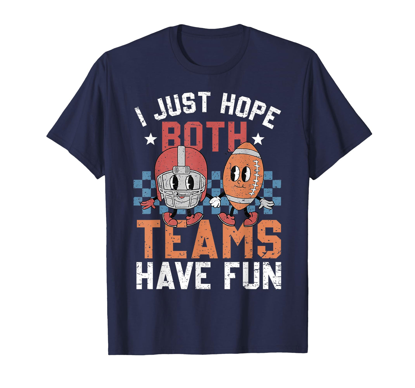 I Just Hope Both Teams Have Fun Vintage Football Lovers T-Shirt