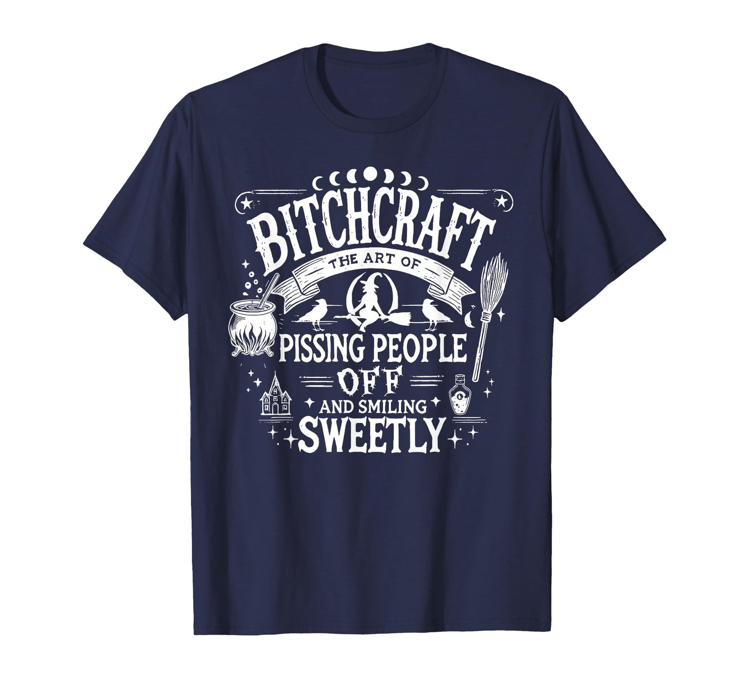 Bitchcraft The Art of Pissing People Off and Smiling Sweetly T-Shirt