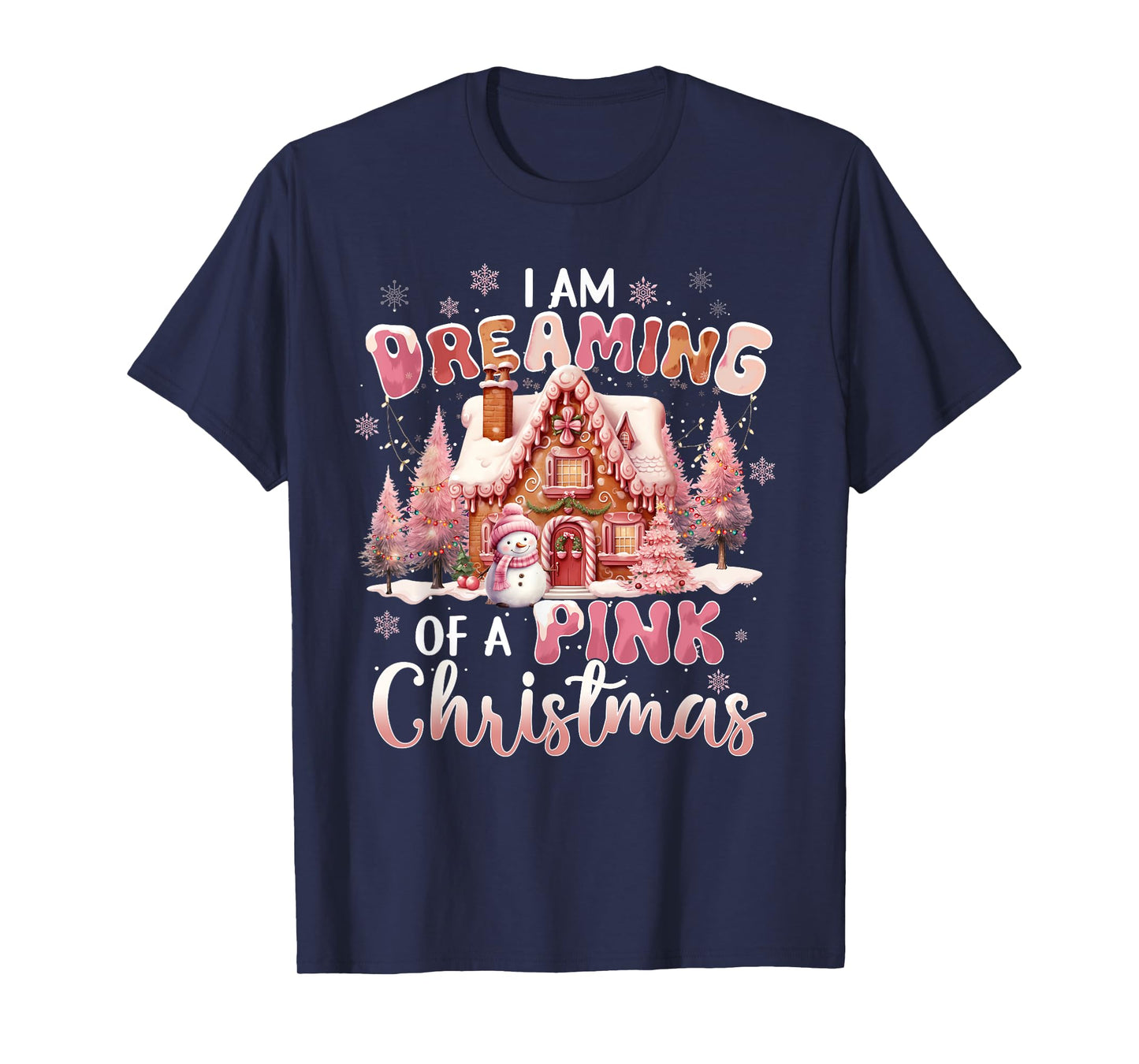 I'm Dreaming Of A Pink Christmas Xmas Pink House Snowman T-Shirt