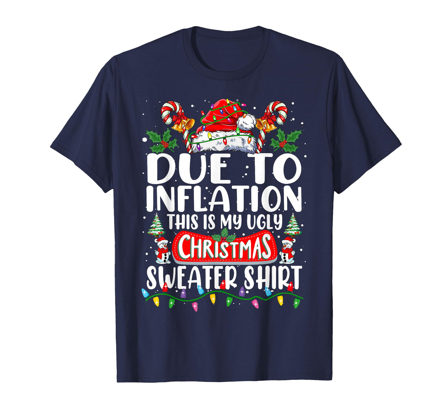 Due to Inflation Ugly Christmas Sweaters Funny Men Women T-Shirt