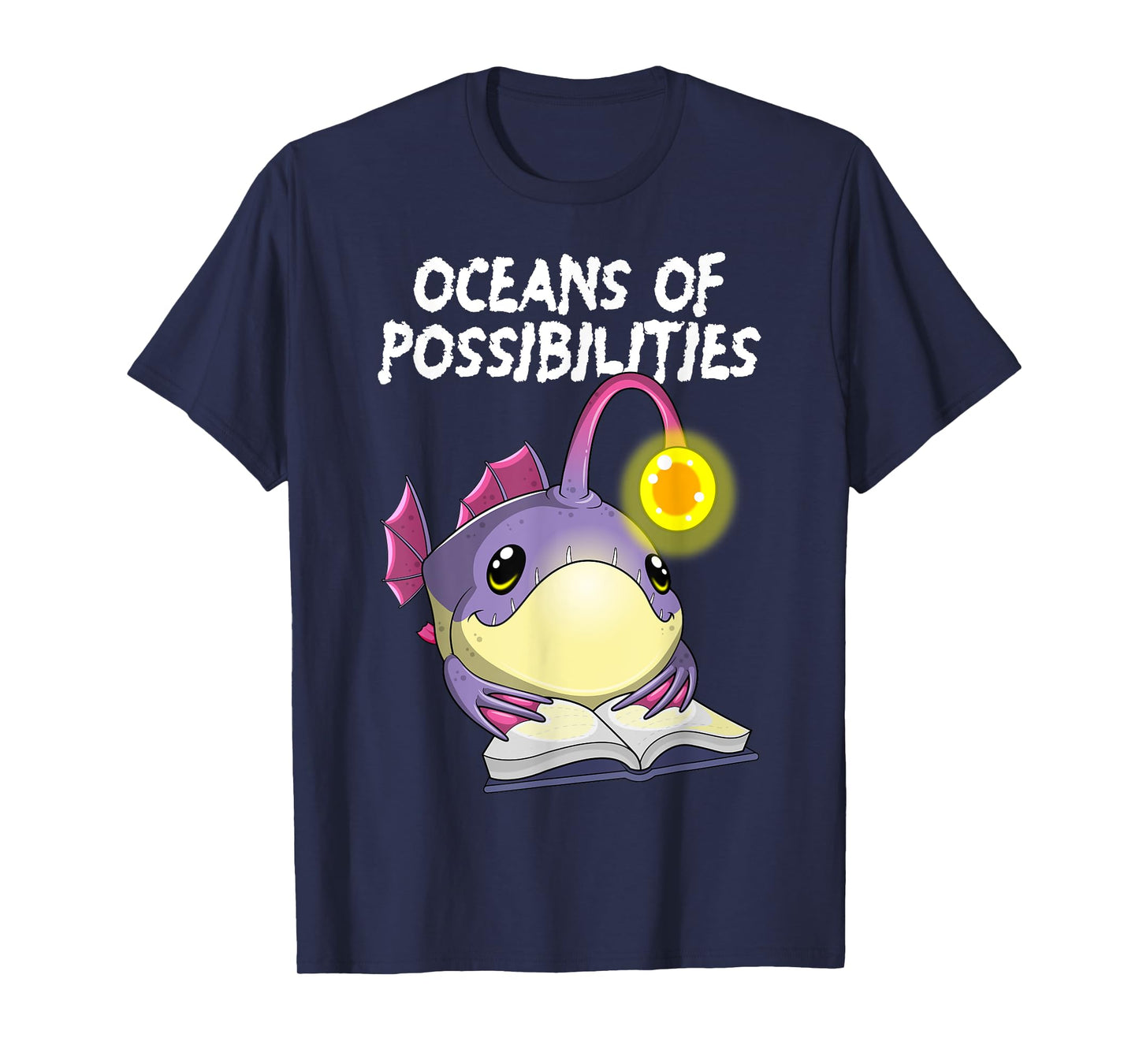 Oceans Of Possibilities Anglerfish Deep Sea Creature Fish T-Shirt