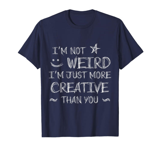 I'm Not Weird I'm Just More Creative Cosplay Anime T-Shirt