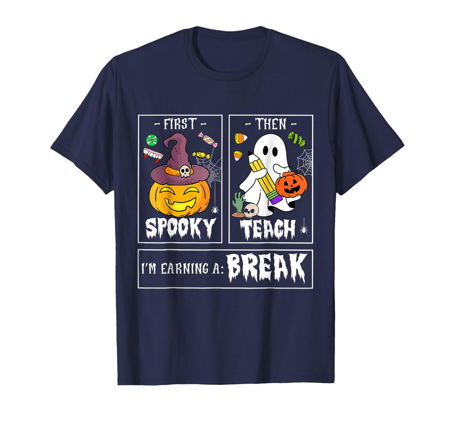 First Spooky Then Teach Im Earning A Break Teacher Halloween T-Shirt