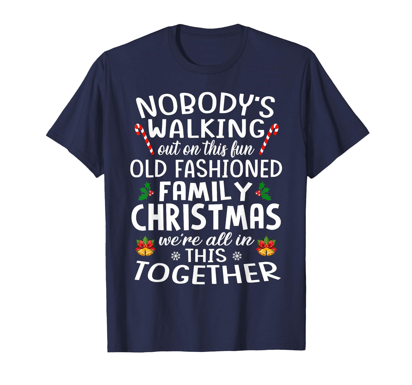 Christmas Shirt, Nobody's Walking Out On This Fun Old Family T-Shirt