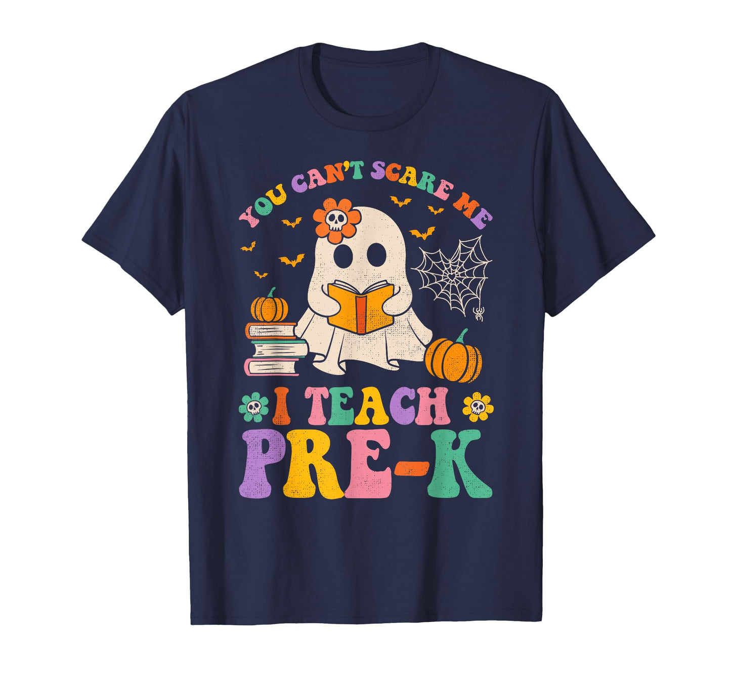 You Can't Scare Me I Teach Pre-k Teacher Halloween Ghost Men Women Kids T-Shirt