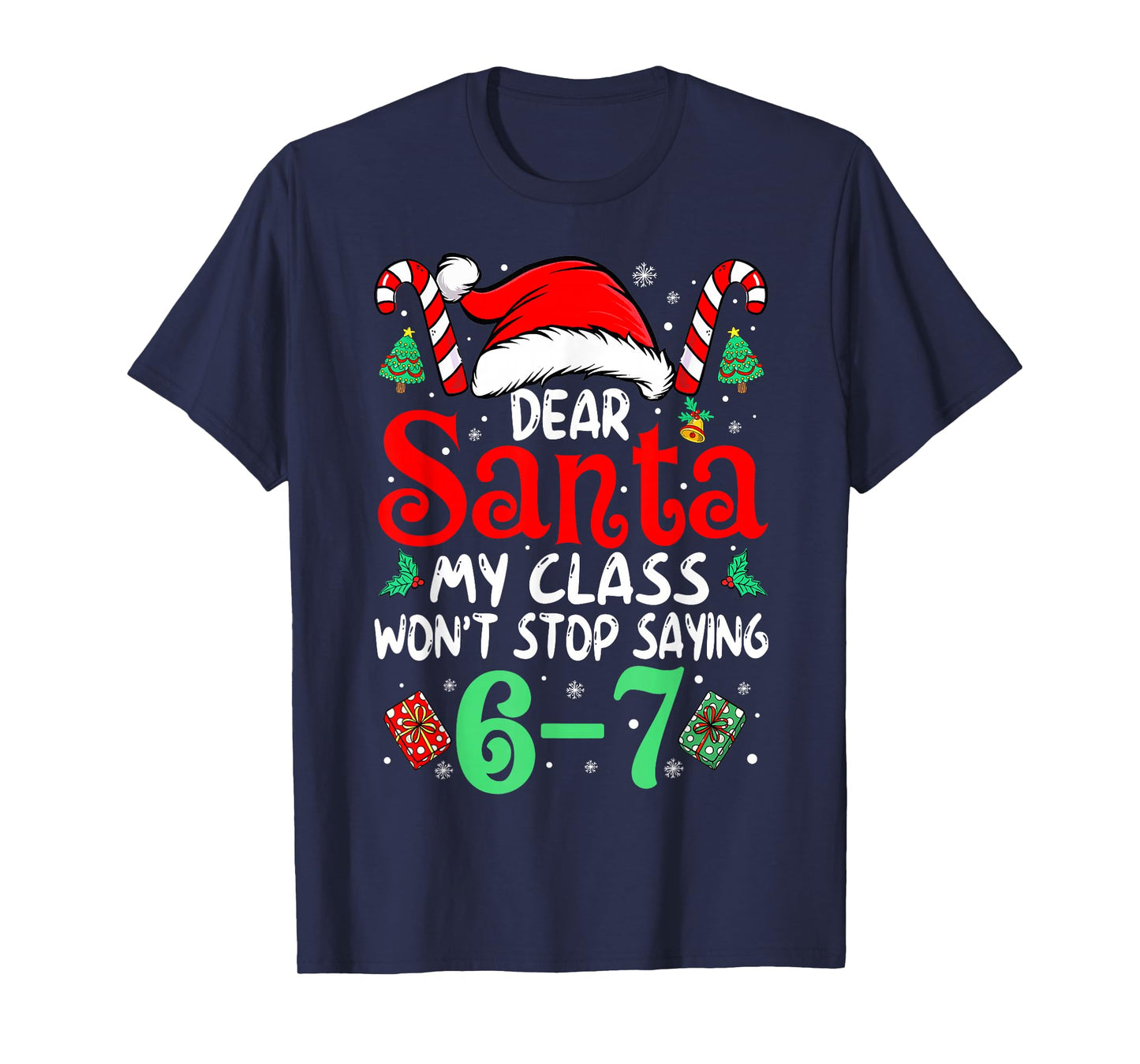 67 Dear Santa 6 7 Funny Christmas Six Seven Teacher Boy Girl T-Shirt