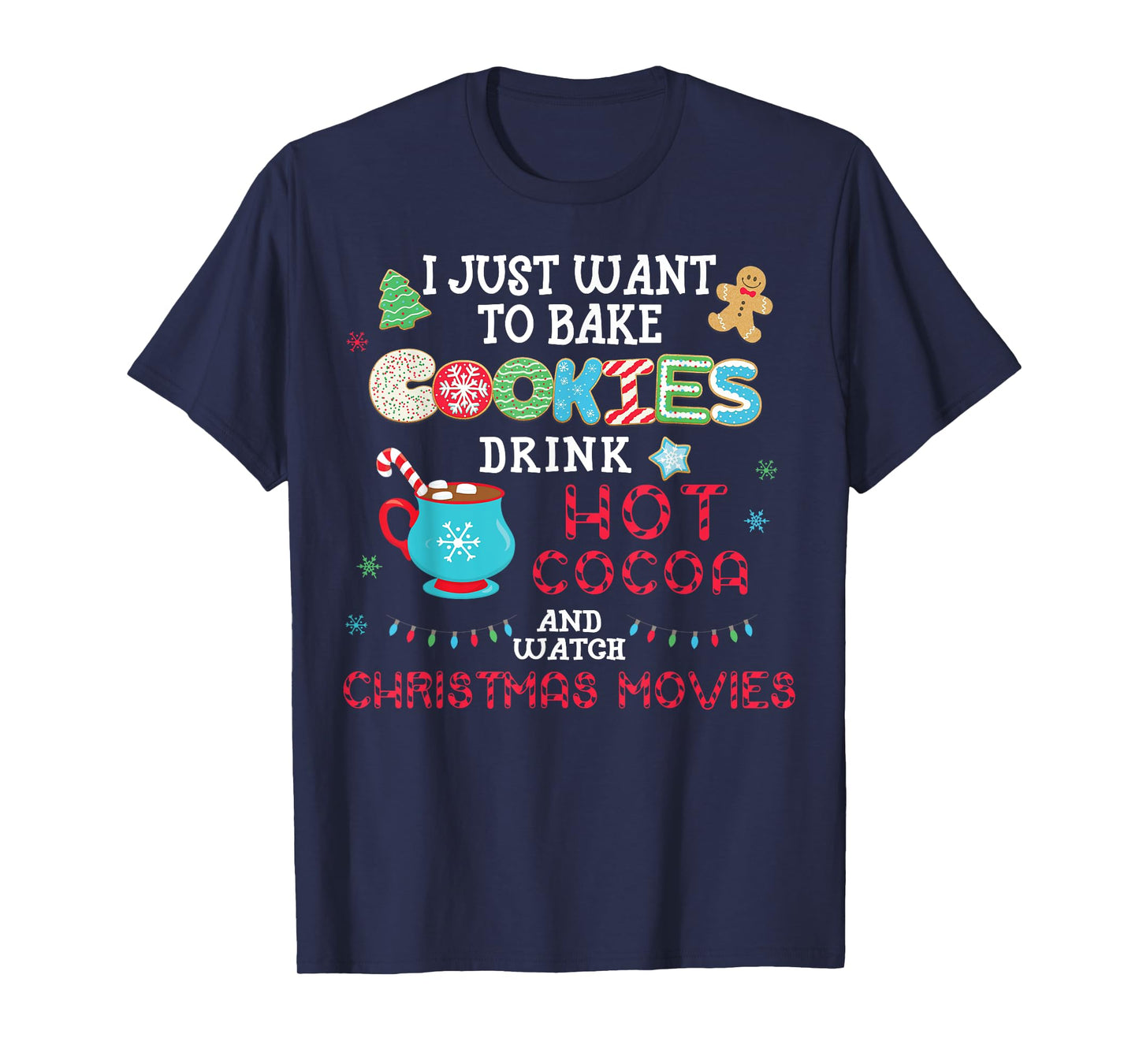 I Just Want to Bake Cookies Drink Hot Cocoa Watch Christmas T-Shirt