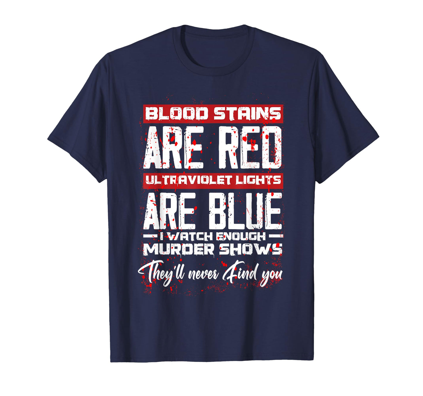 Blood Stains Are Red Ultraviolet Lights Are Blue Halloween T-Shirt