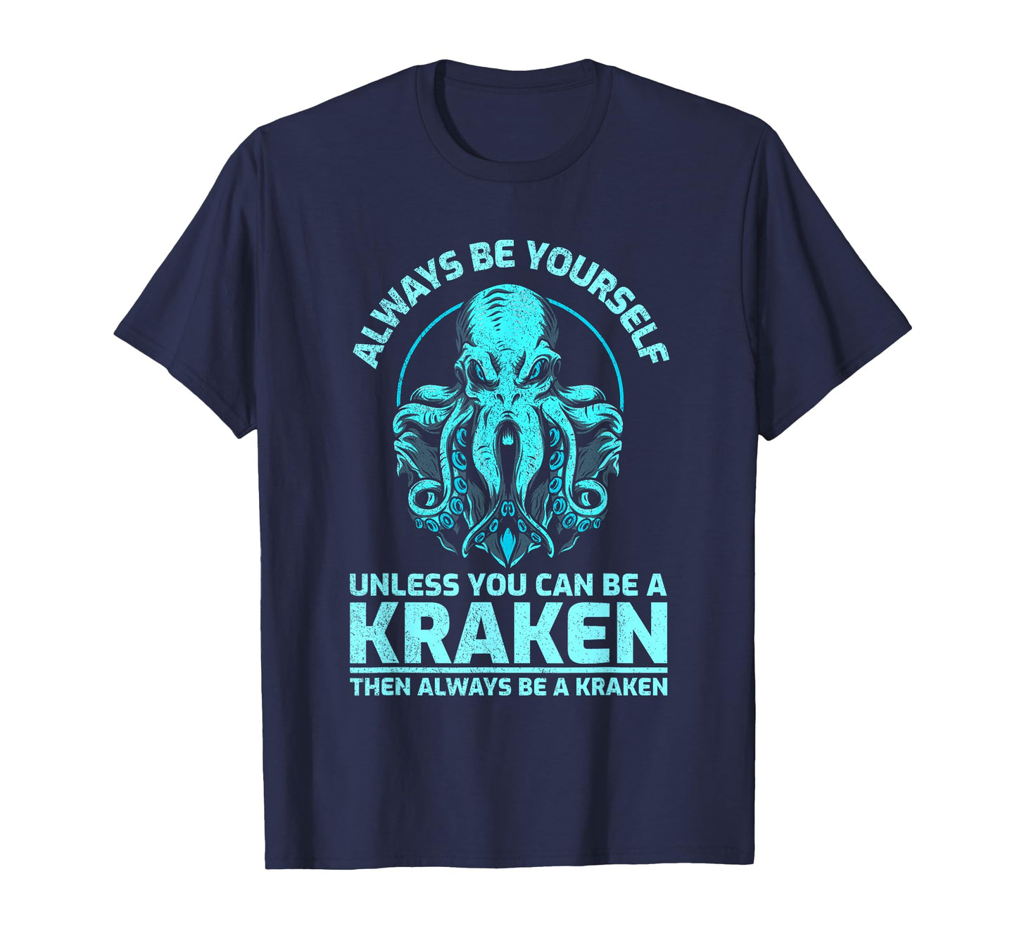 Always Be Yourself Unless You Can Be A Kraken Funny Octopus T-Shirt