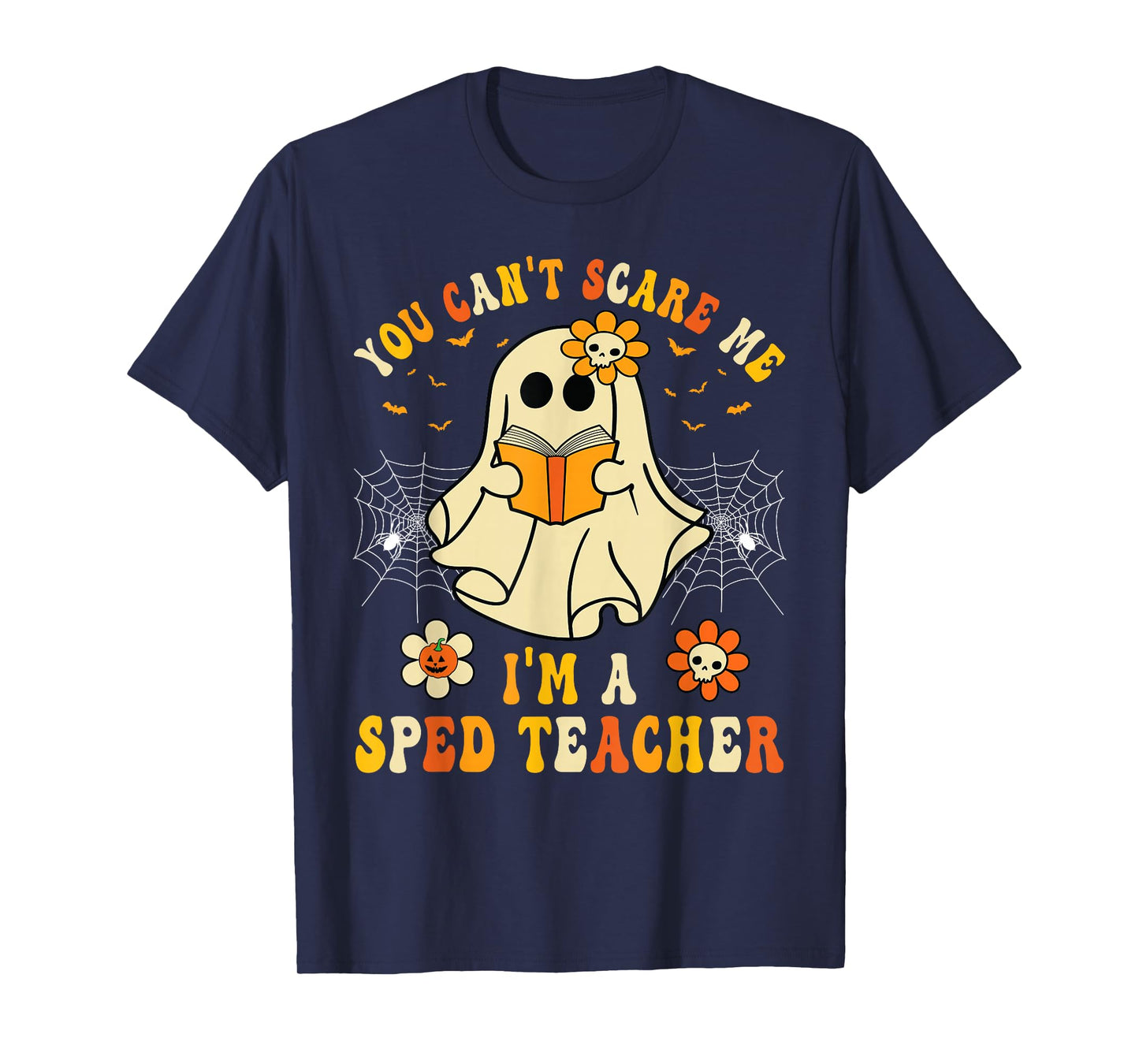 You Can't Scare Me I'm A SPED Teacher Halloween Ghost Funny T-Shirt