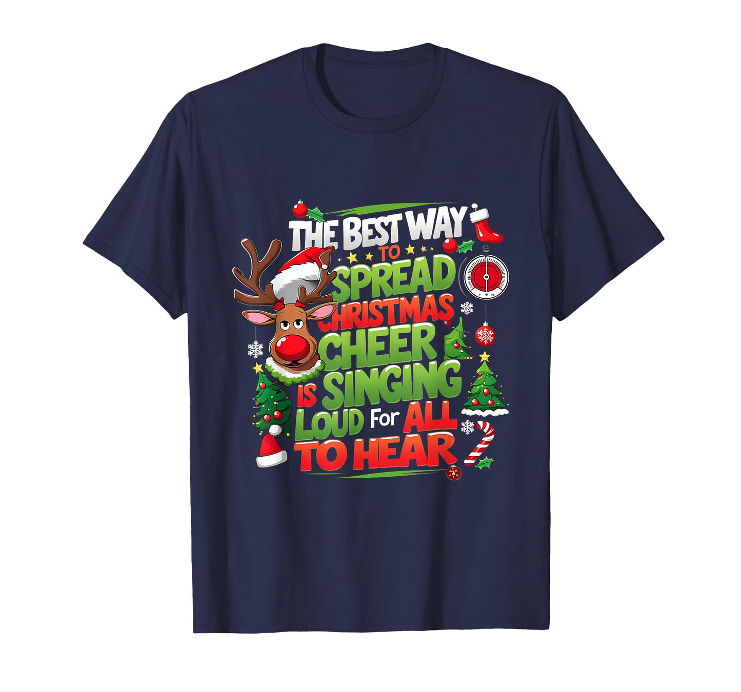 Reindeer The Best Way Spread Christmas Cheer Singing Loud T-Shirt