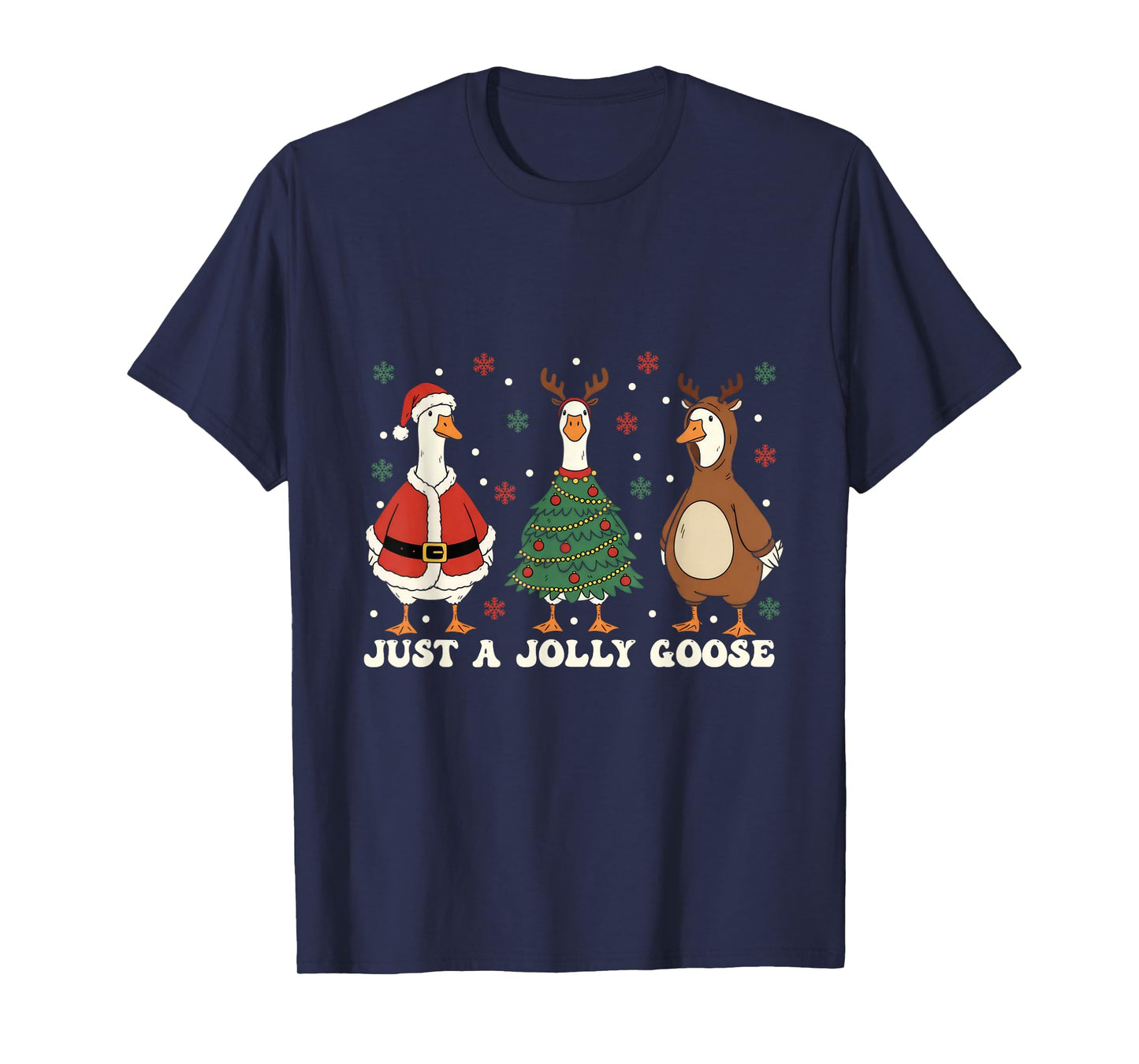 Merry Goosemas Christmas Just A Jolly Goose Men Women Kids T-Shirt