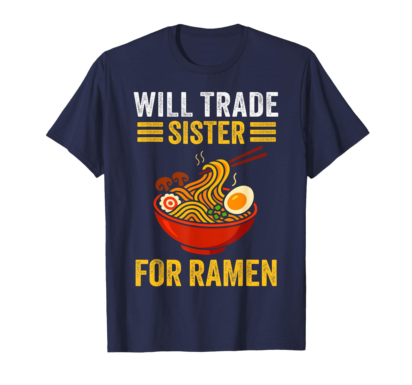 Will Trade Sister for Ramen Funny Siblings Annoy Sisters T-Shirt
