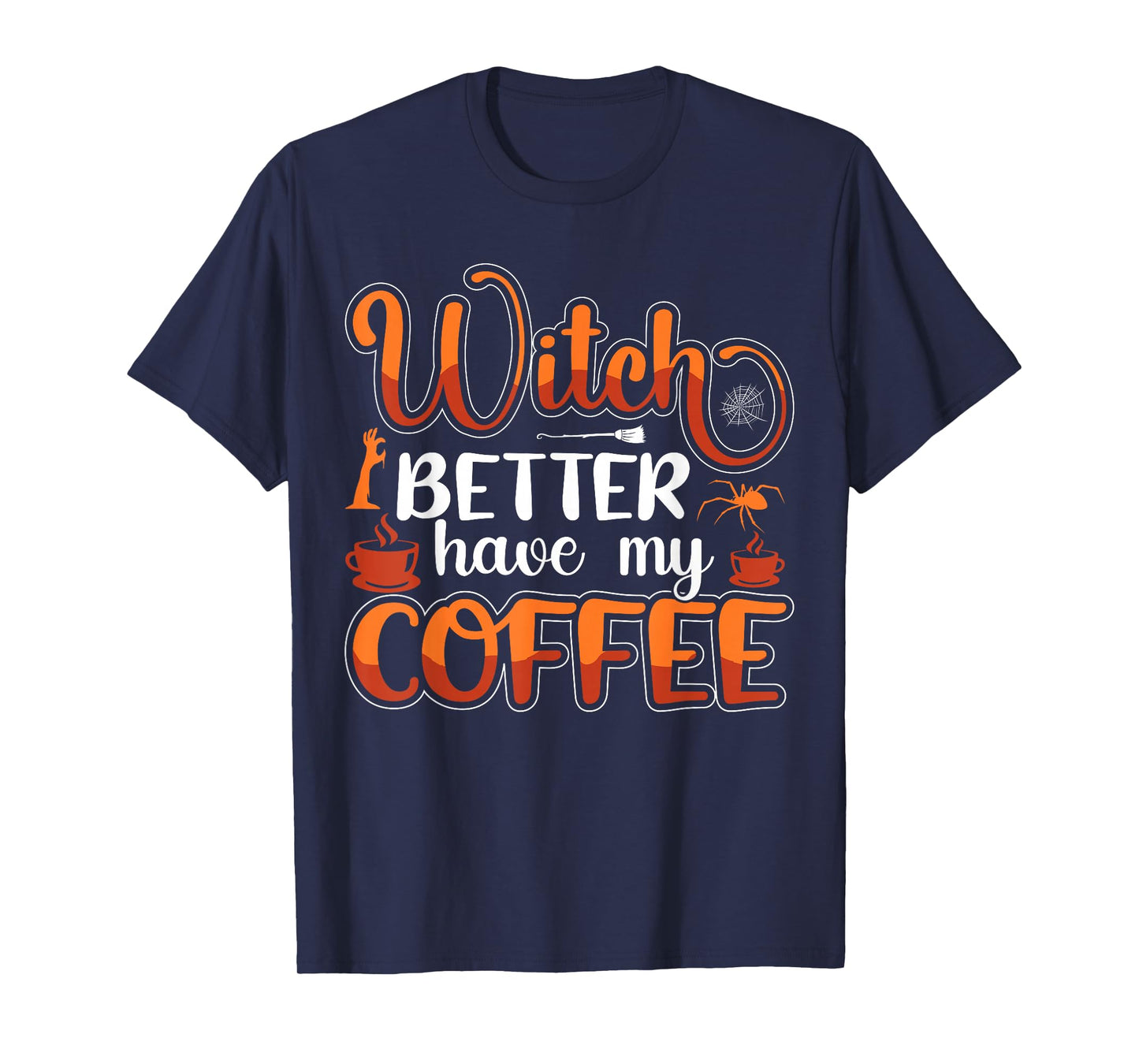 Witch Better Have My Coffee T-Shirt