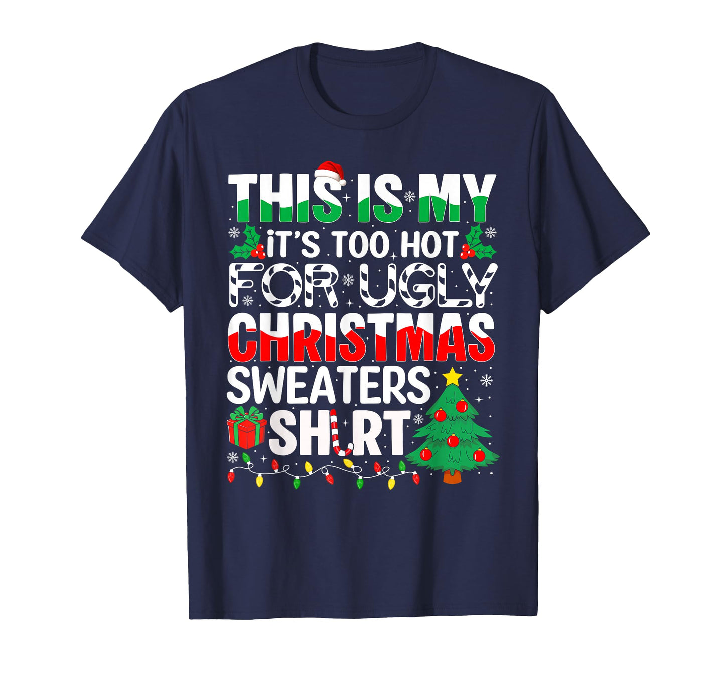 This is My It's Too Hot for Ugly Christmas Sweaters T-Shirt