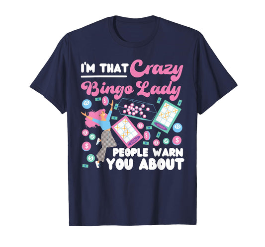 Bingo Player I'm That Crazy Bingo Lady People Warn You About T-Shirt