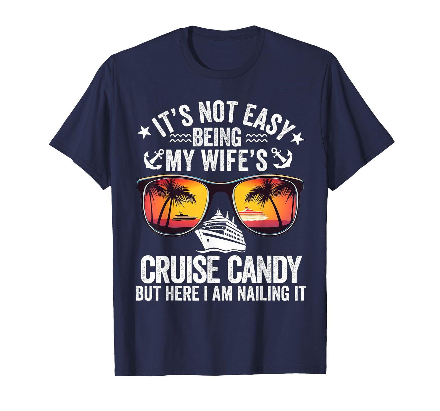 It's Not Easy Being My Wife's Cruise Candy Husband Cruise T-Shirt