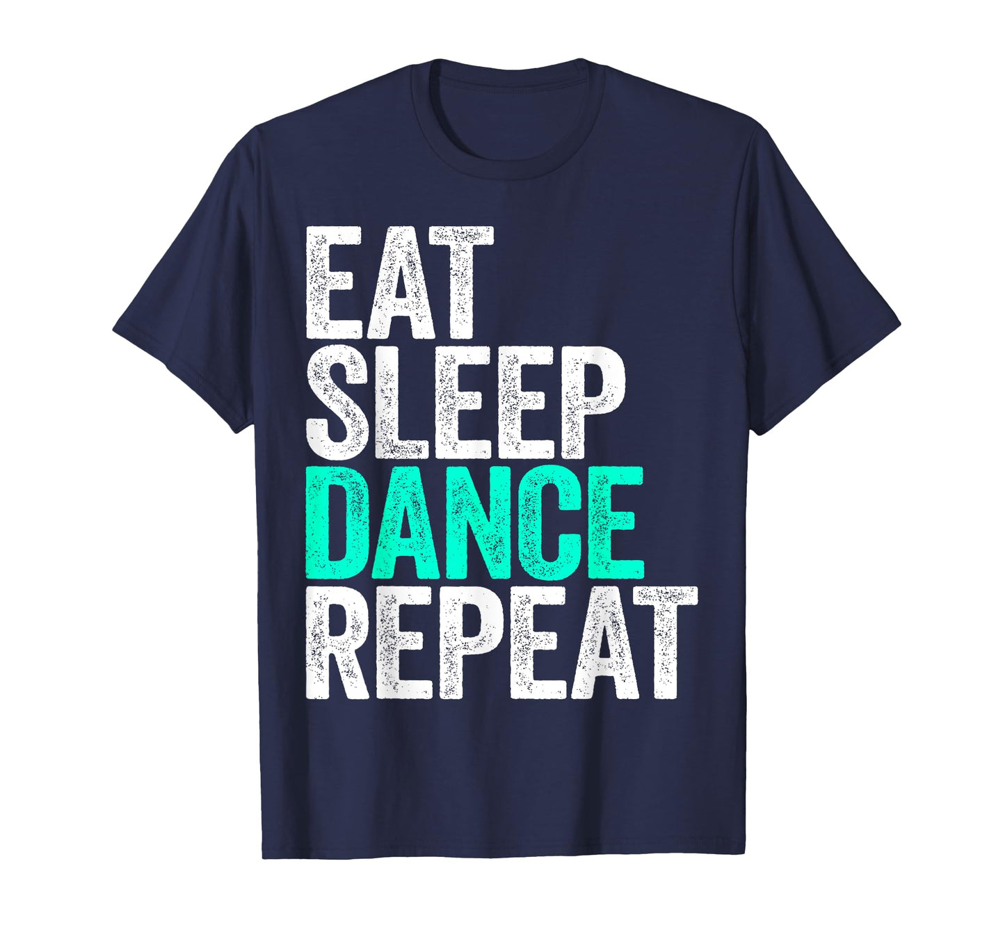 Eat Sleep Dance Repeat T-Shirt Dancer Shirt T-Shirt