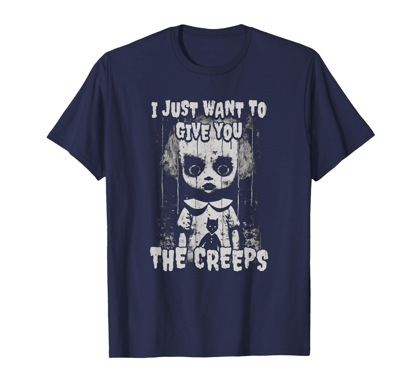 I Just Want To Give You The Creeps Creepy Doll Shadow Lurks T-Shirt