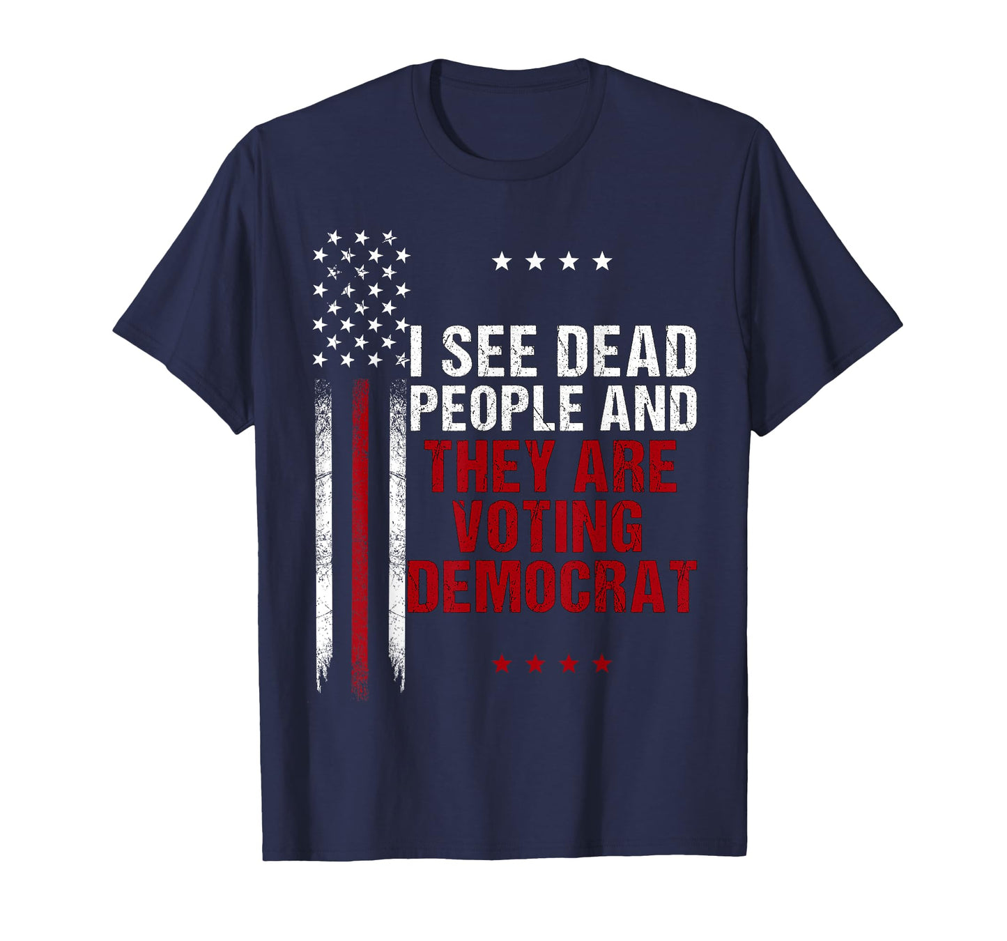 I See Dead People And They Are Voting Democrat T-Shirt