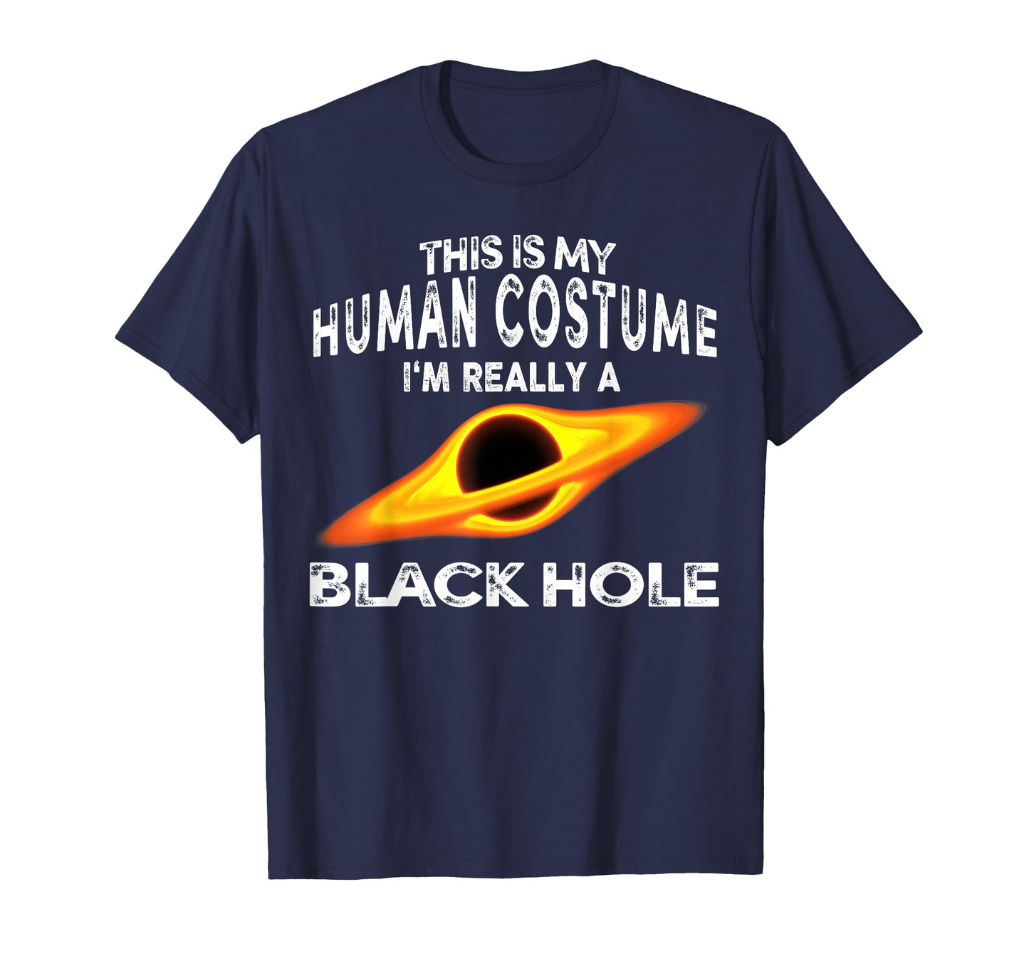 This is My Human Costume I'm Really a Black Hole Halloween T-Shirt