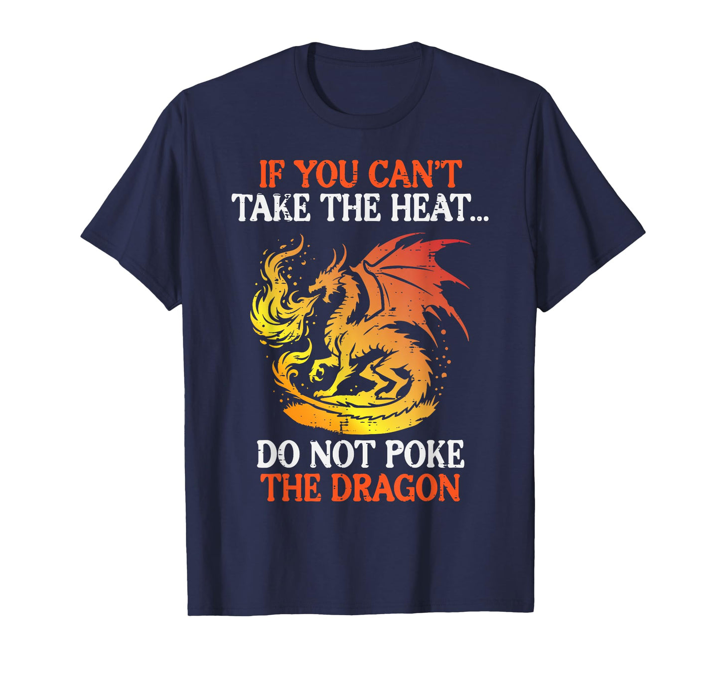 Dragon If You Cant Take Heat Mythical Creature Women Men Kid T-Shirt