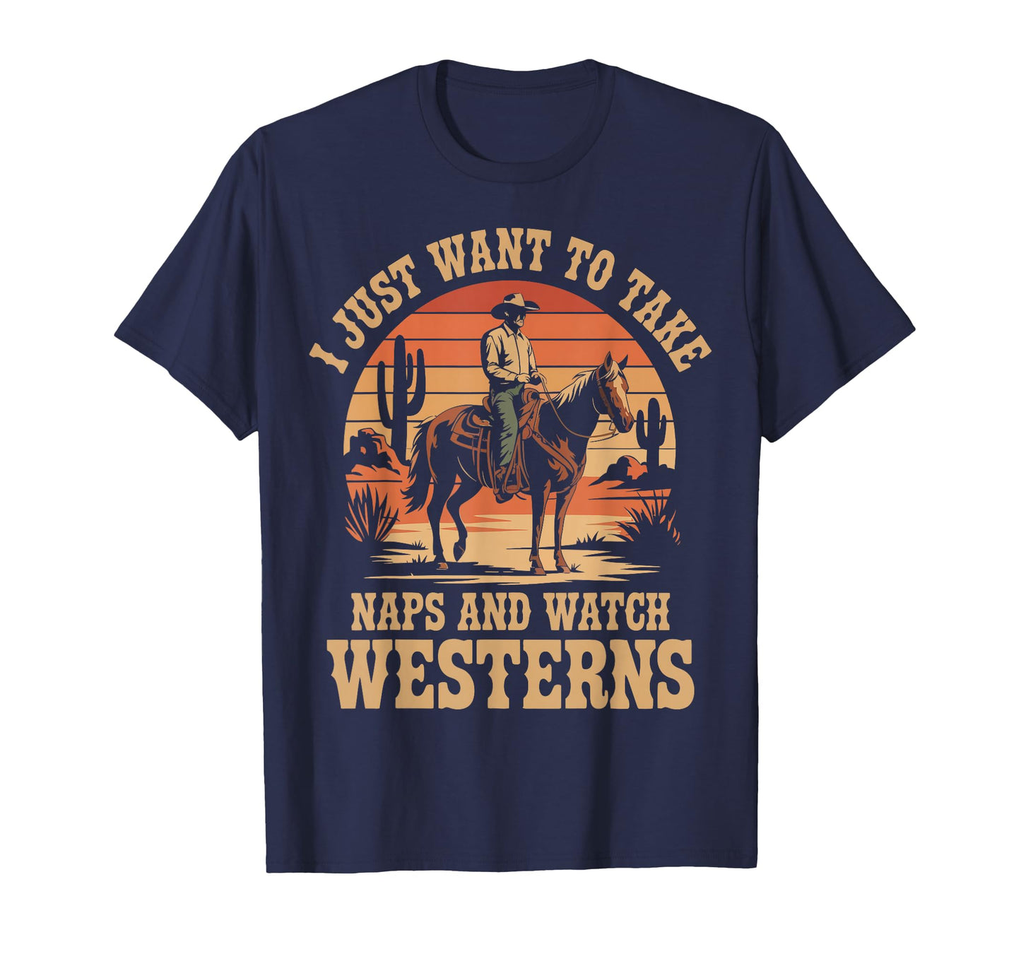 I Just Want to Take Naps and Watch Westerns Cowboy Fans T-Shirt