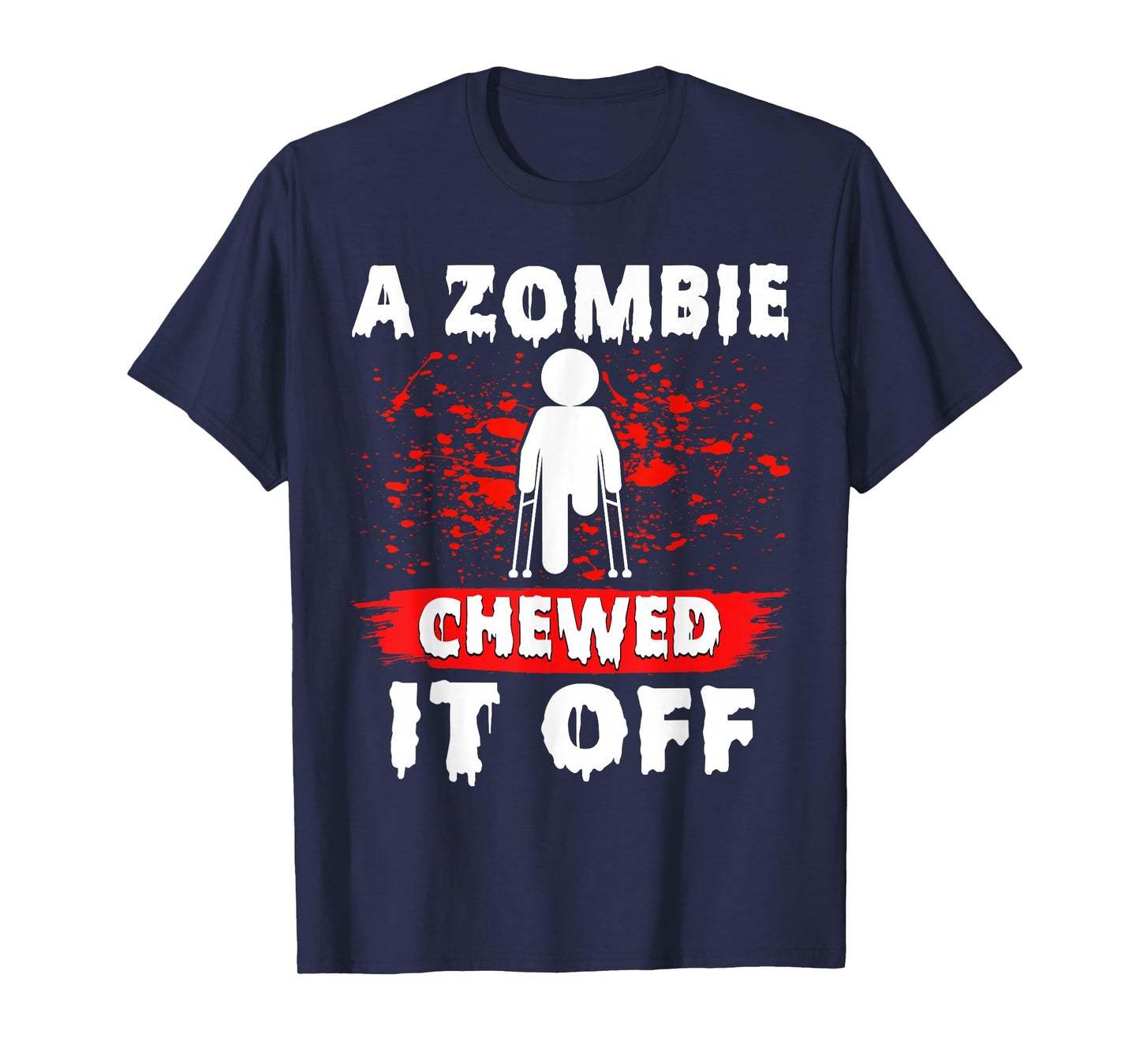 Amputee Funny a Zombie Chewed It Off Prosthetic Amputation T-Shirt