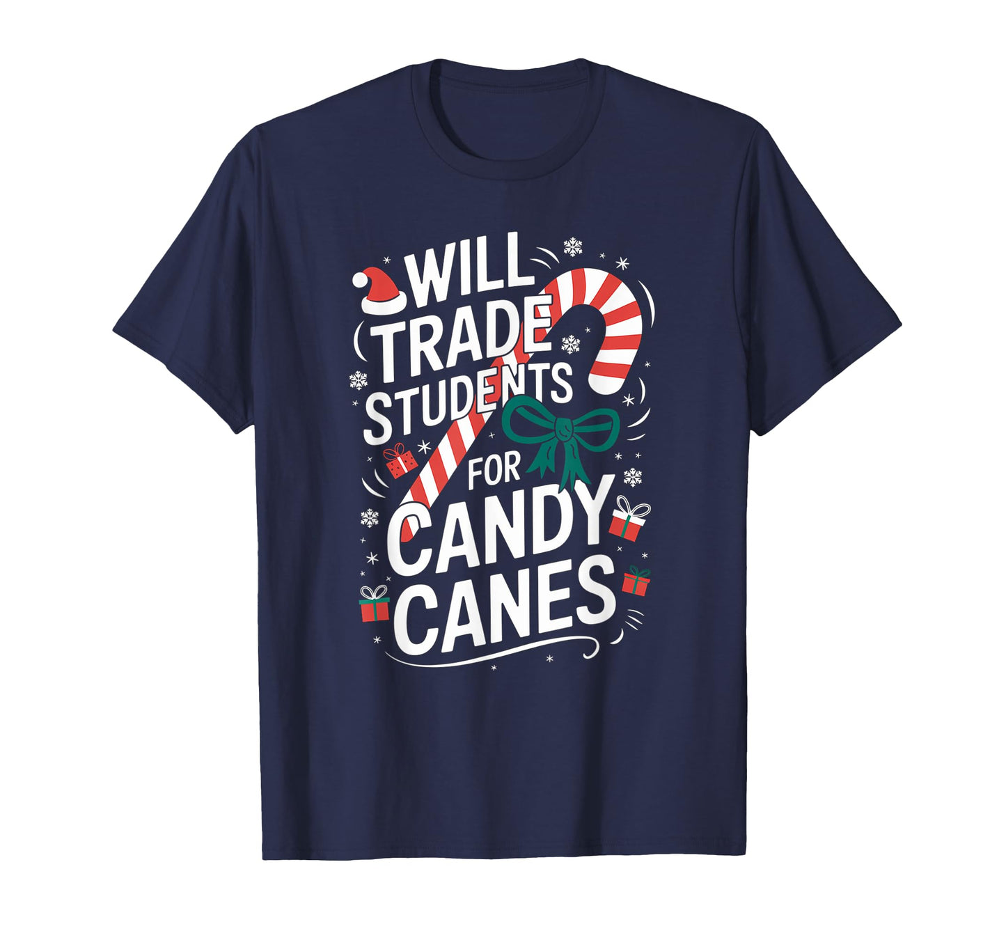 Will Trade Students For Candy Canes Funny Teacher Christmas T-Shirt