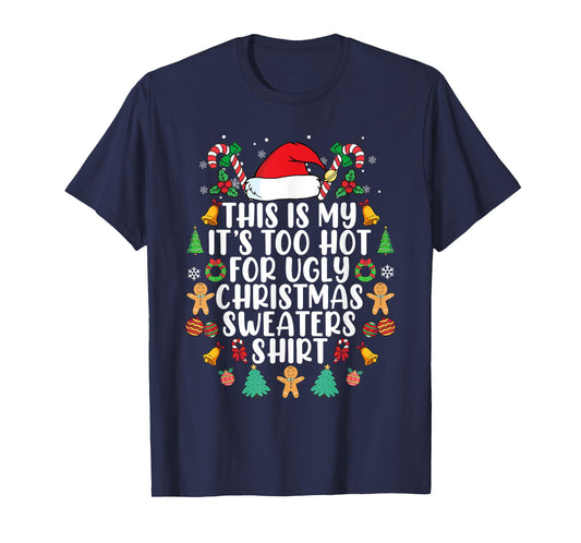 This Is My It's Too Hot For Ugly Christmas Sweaters T-Shirt