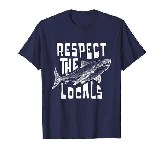 Respect The Locals Sha-rk Ocean Animal Rights Biology Life T-Shirt