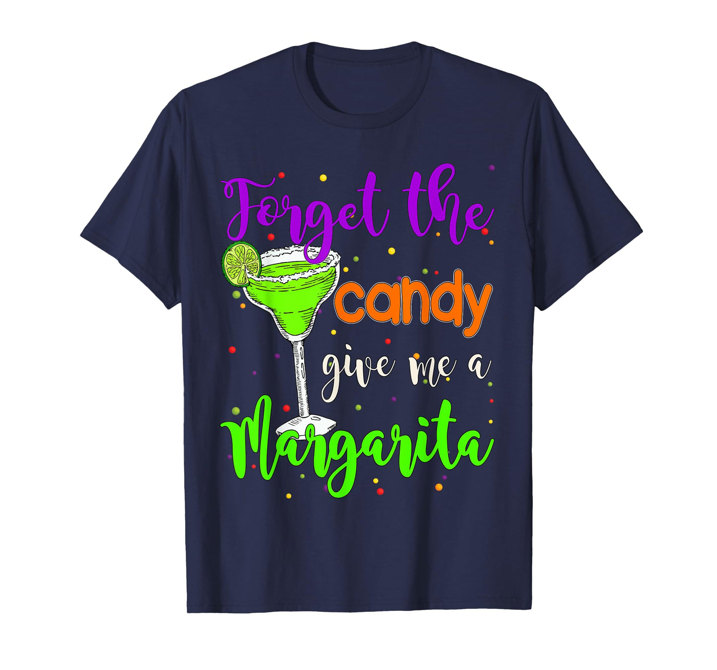 Forget the candy give me a Margarita Halloween Margarita T-Shirt