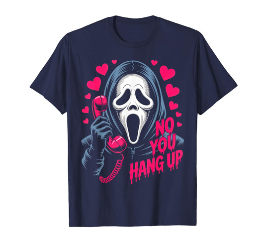 No You Hang Up Ghost Calling Horror Romantic Halloween T-Shirt