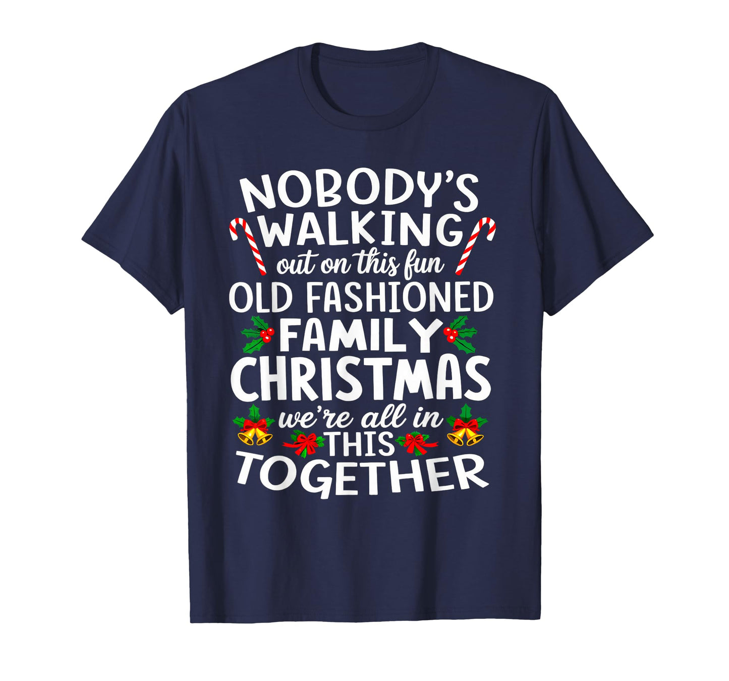 Christmas Shirt, Nobody's Walking Out On This Fun Old Family T-Shirt