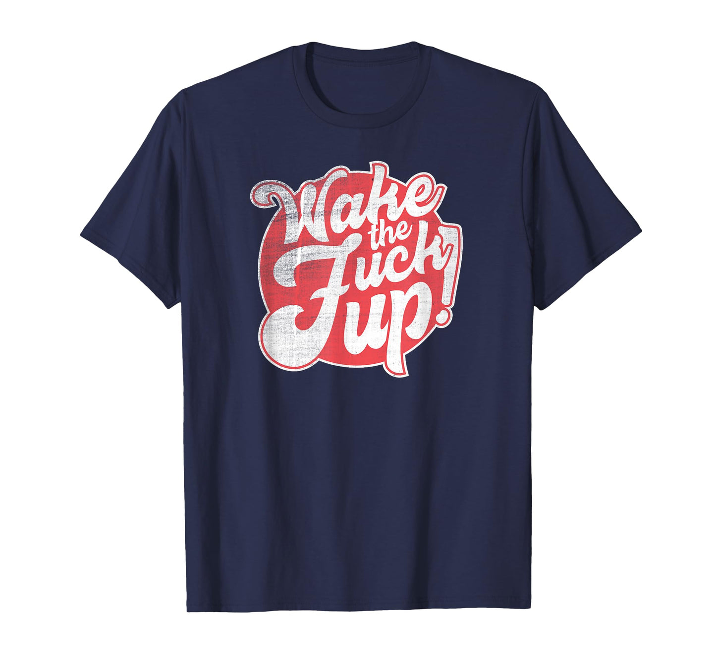 Wake the Fuck Up T-Shirt