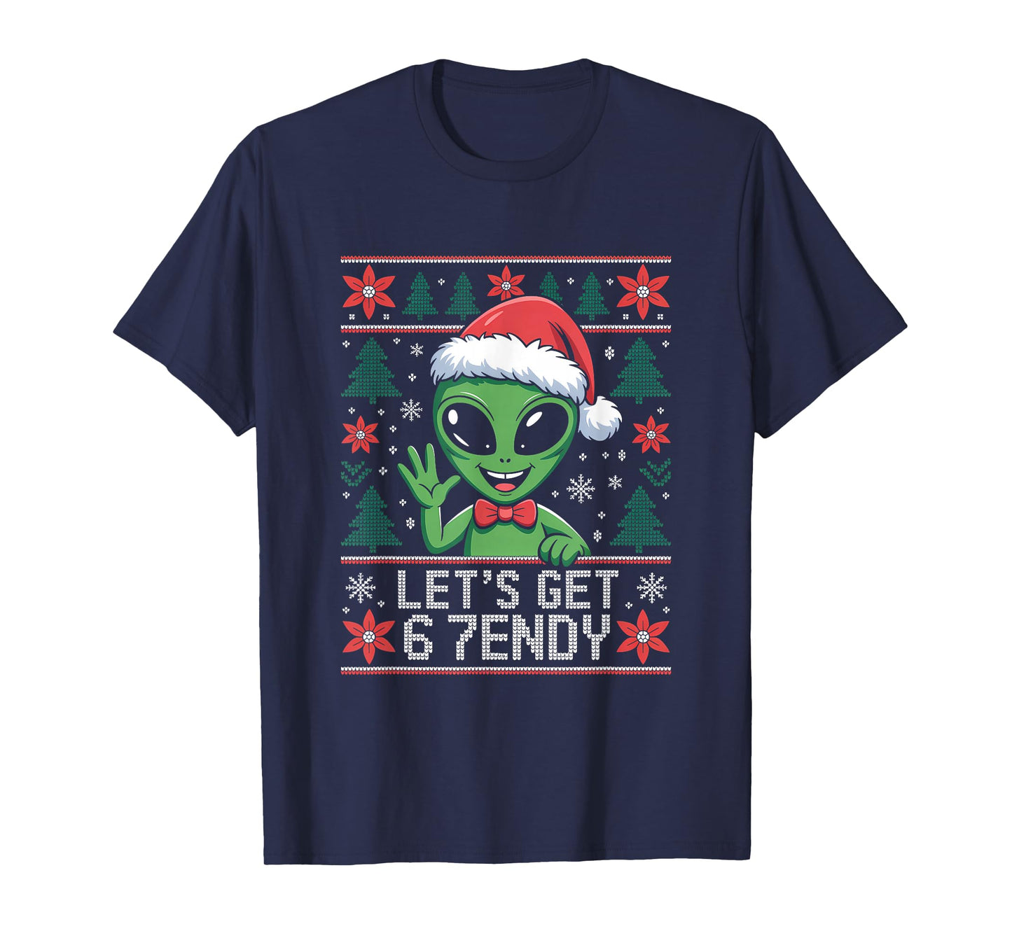 Lets Get 6 7endy Funny 67 Six Seven Alien Ugly Christmas T-Shirt